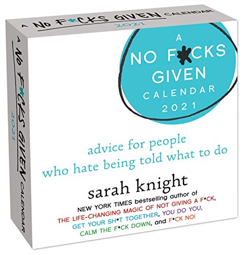

A No F*cks Given 2021 Day-to-Day Calendar: advice for people who hate being told what to do