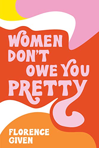 Stock image for Women Dont Owe You Pretty for sale by Goodwill of Colorado