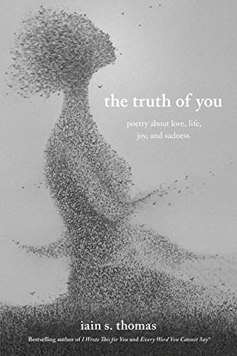 Stock image for The Truth of You: Poetry About Love, Life, Joy, and Sadness (The Souls Trilogy) for sale by Giant Giant