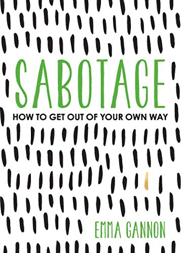 Beispielbild fr Sabotage: How to Get Out of Your Own Way zum Verkauf von -OnTimeBooks-