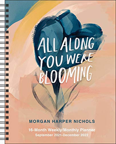 Stock image for All Along You Were Blooming 16-Month 2021-2022 Monthly/Weekly Planner Calendar for sale by WorldofBooks