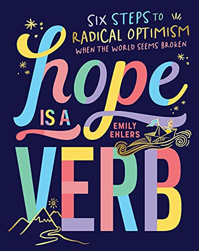 Stock image for Hope Is a Verb: Six Steps to Radical Optimism When the World Seems Broken for sale by ThriftBooks-Atlanta