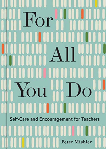 Imagen de archivo de For All You Do: Self-Care and Encouragement for Teachers a la venta por BooksRun