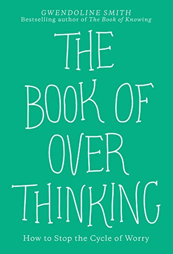 Stock image for The Book of Overthinking: How to Stop the Cycle of Worry for sale by HPB Inc.