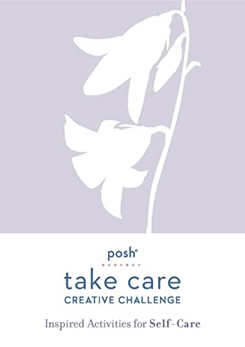 Beispielbild fr Posh Take Care: Creative Challenge: Inspired Activities for Self-Care zum Verkauf von BooksRun