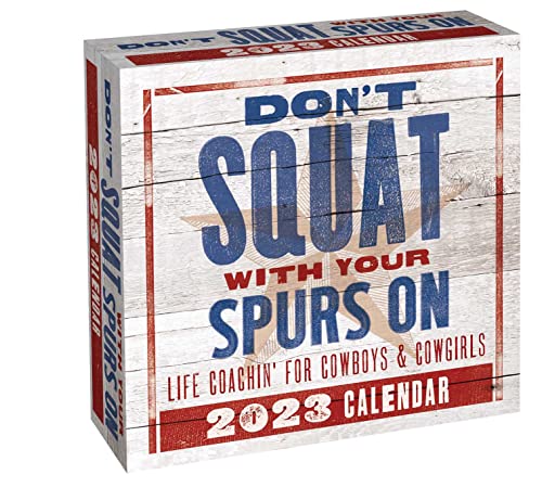 Stock image for Don't Squat with Your Spurs On 2023 Day-to-Day Calendar: Life Coachin' for Cowboys & Cowgirls for sale by GF Books, Inc.