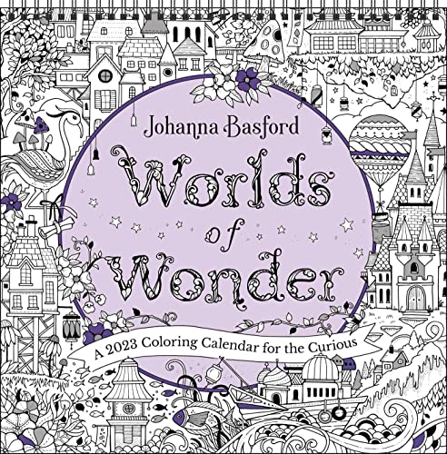 Johanna Basford Worlds of Wonder 2023 Coloring Wall Calendar  A 2023 Coloring Calendar for the Curious