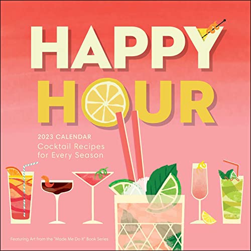 Stock image for Happy Hour 2023 Wall Calendar: Cocktail Recipes for Every Season for sale by GF Books, Inc.