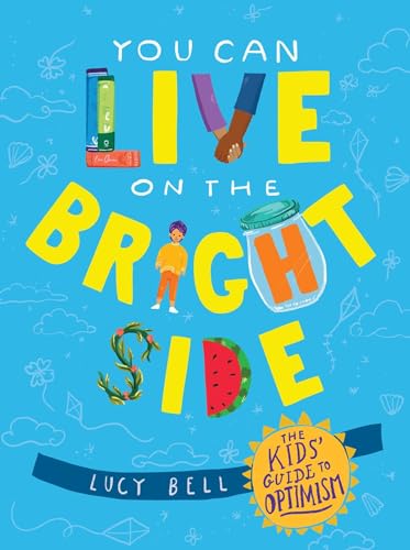 Imagen de archivo de You Can Live on the Bright Side: The Kids' Guide to Optimism a la venta por ThriftBooks-Atlanta