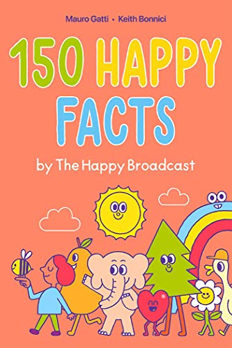 Stock image for 150 Happy Facts by The Happy Broadcast for sale by HPB-Ruby