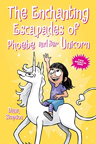 Stock image for The Enchanting Escapades of Phoebe and Her Unicorn: Two Books in One! for sale by Zoom Books Company