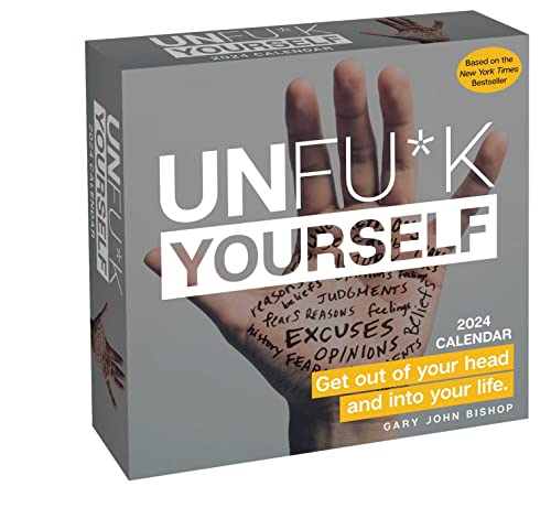 Unfu*k Yourself 2024 Day-To-Day Calendar: Get Out of Your Head and Into Your Life (Calendar)