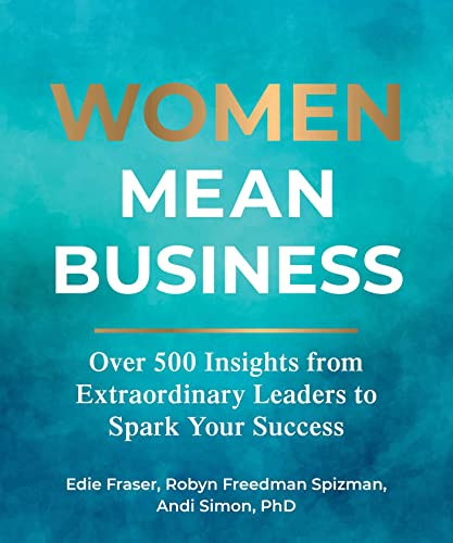 Stock image for Women Mean Business: Over 500 Insights from Extraordinary Leaders to Spark Your Success for sale by ThriftBooks-Atlanta