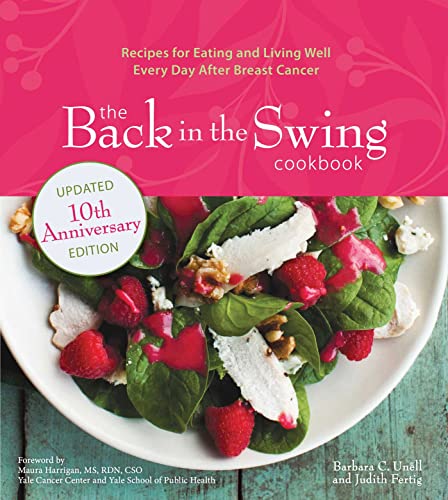 Stock image for The Back in the Swing Cookbook, 10th Anniversary Edition: Recipes for Eating and Living Well Every Day After Breast Cancer for sale by HPB-Movies