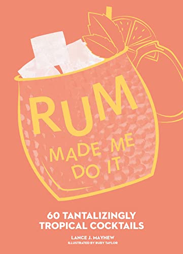 Stock image for Rum Made Me Do It: 60 Tantalizingly Tropical Cocktails for sale by HPB-Movies