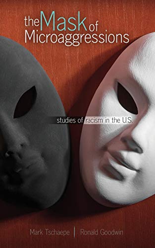 Imagen de archivo de The Mask of Microaggressions: Studies of Racism in the U.S. a la venta por Books From California