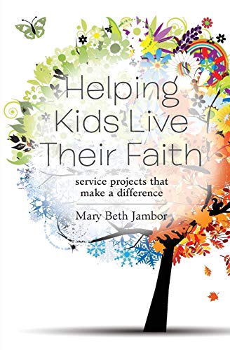 Stock image for Helping Kids Live Their Faith: Service Projects That Make a Difference for sale by Decluttr