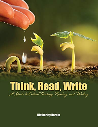 Beispielbild fr Think Read Write : A Guide to Critical Thinking Reading and Writing zum Verkauf von Better World Books