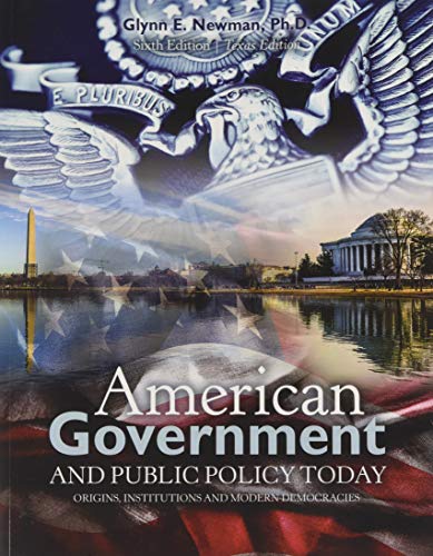 

American Government and Public Policy Today: Origins, Institution, and Modern Democracies: Texas Edition