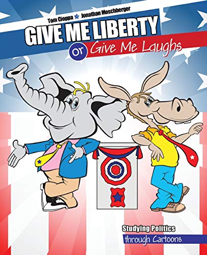 9781524926281: Give Me Liberty or Give Me Laughs: Studying Politics through Cartoons