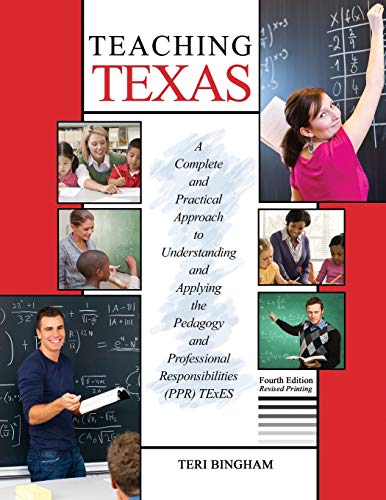 Stock image for Teaching Texas: A Complete and Practical Approach to Understanding and Applying the Pedagogy and Professional Responsibilities (Ppr) Texes for sale by Chiron Media