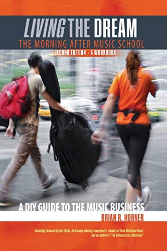 Beispielbild fr Living the Dream, The Morning After Music School: A DIY Guide to the Music Business zum Verkauf von Better World Books