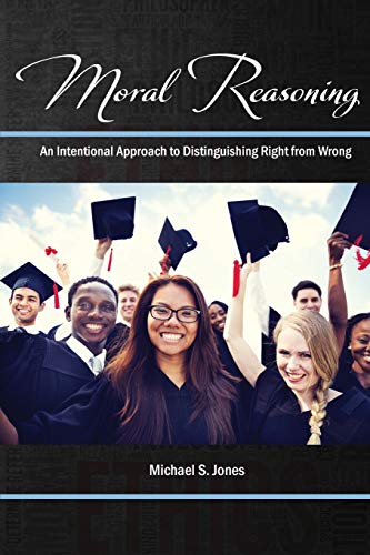 Stock image for Moral Reasoning: An Intentional Approach to Distinguishing Right from Wrong for sale by Indiana Book Company