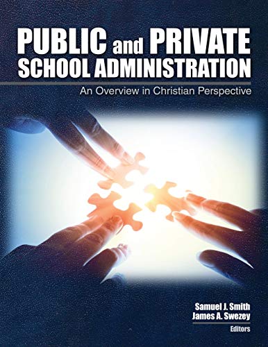 Imagen de archivo de Public and Private School Administration: An Overview in Christian Perspective a la venta por Ria Christie Collections