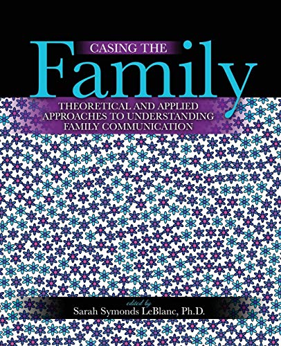 Stock image for Casing the Family: Theoretical and Applied Approaches to Understanding Family Communication for sale by Better World Books: West