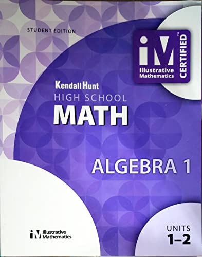 Beispielbild fr Illustrative Mathematics, High School Math, Algebra 1, Student Workbook, Book 1, Units 1-2, c.2019, 9781524991043, 152499104X zum Verkauf von Better World Books