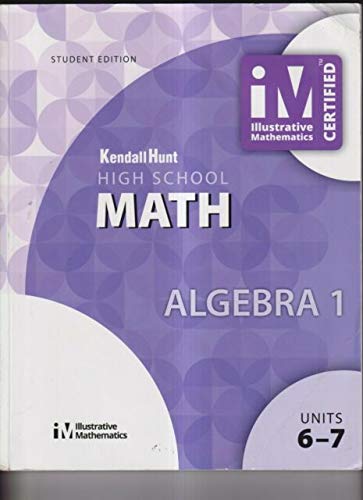 Stock image for Kendall Hunt High School MATH - ALGEBRA 1 Student Edition units 6-7 for sale by ZBK Books