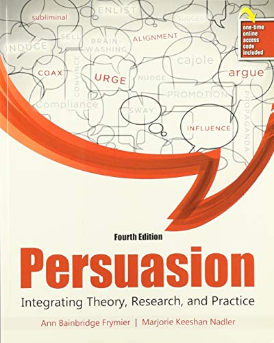 

Persuasion: Integrating Theory, Research, and Practice