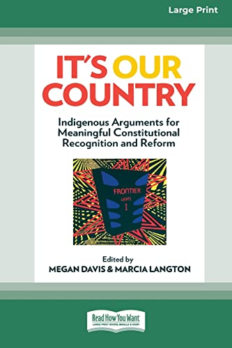 Beispielbild fr It's our country: Indigenous Arguments for Meaningful Constitutional Recognition and Reform zum Verkauf von Revaluation Books