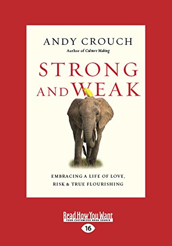 Stock image for Strong and Weak: Embracing a Life of Love, Risk and True Flourishing for sale by HPB-Emerald