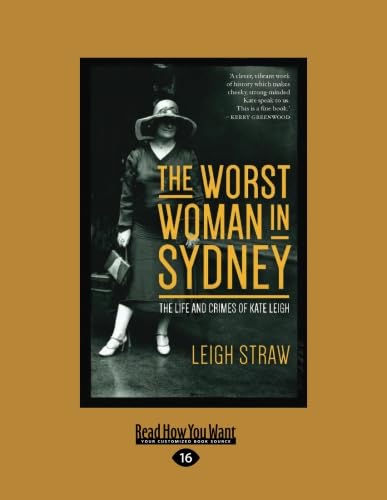 Imagen de archivo de The Worst Woman in Sydney: The Life and Crimes of Kate Leigh a la venta por Revaluation Books