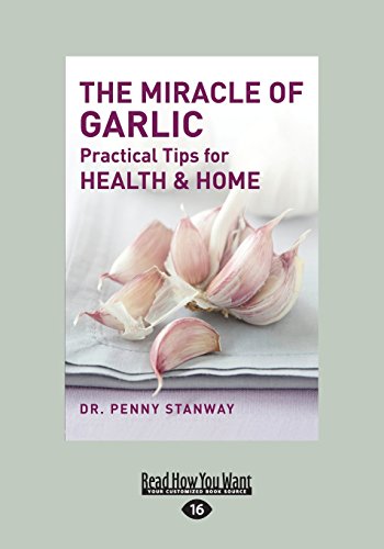 9781525230783: The Miracle of Garlic: Practical Tips for Health & Home