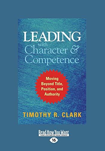 Stock image for Leading with Character and Competence: Moving Beyond Title, Position, and Authority for sale by THE SAINT BOOKSTORE