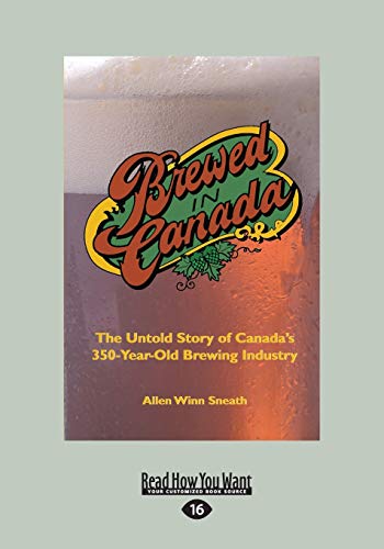 9781525236204: Brewed in Canada: The Untold Story of Canada's 350-Year-Old Brewing Industry