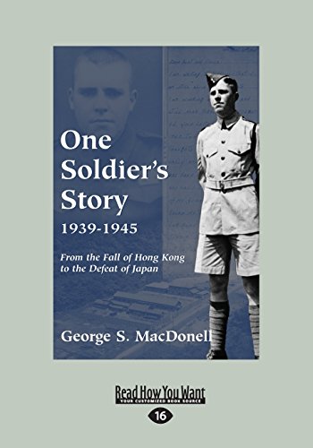 Imagen de archivo de One Soldier's Story 1939-1945: From the Fall of Hong Kong to the Defeat of Japan a la venta por GF Books, Inc.