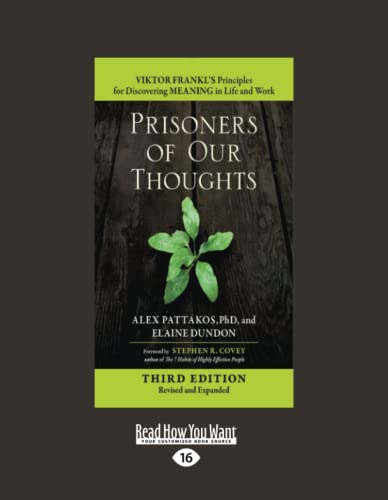 Stock image for Prisoners of Our Thoughts: Viktor Frankl's Principles for Discovering Meaning in Life and Work (Third Edition, Revised and Expanded) for sale by Book Deals