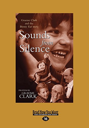 9781525238574: Sounds from Silence: Graeme Clark and the Bionic Ear Story