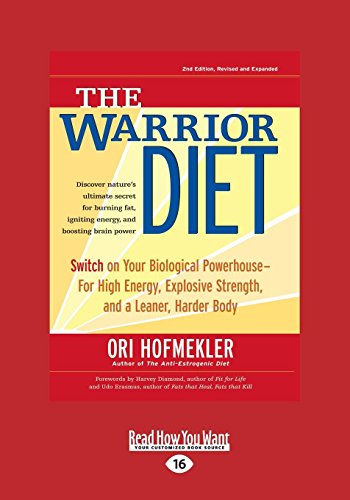 9781525241352: The Warrior Diet: Switch on Your Biological Powerhouse For High Energy, Explosive Strength, and a Leaner, Harder Body