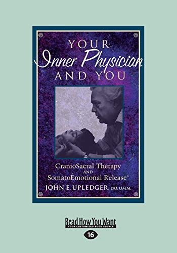 9781525242236: Your Inner Physician and You: CranoioSacral Therapy and SomatoEmotional Release