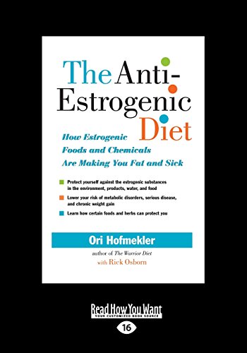 9781525242250: The Anti-Estrogenic Diet: How Estrogenic Foods and Chemicals Are Making You Fat and Sick