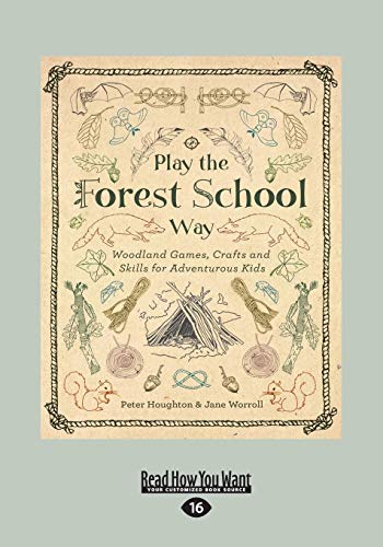 Stock image for Play the Forest School Way: Woodland Games, Crafts and Skills for Adventurous Kids for sale by Book Deals