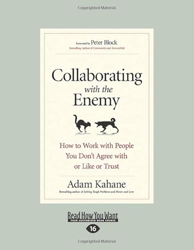 Beispielbild fr Collaborating with the Enemy: How to Work with People You Don't Agree with or Like or Trust zum Verkauf von Buchpark