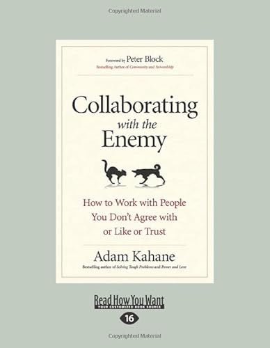 Stock image for Collaborating with the Enemy: How to Work with People You Don't Agree with or Like or Trust for sale by GF Books, Inc.