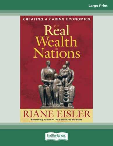 9781525249549: The Real Wealth of Nations: Creating a Caring Economics