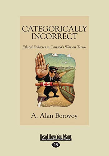 9781525255373: Categorically Incorrect: Ethical Fallacies in Canada's War on Terror