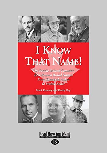 9781525256035: I Know That Name!: The People Behind Canada's Best Known Brand Names from Elizabeth Arden to Walter Zeller